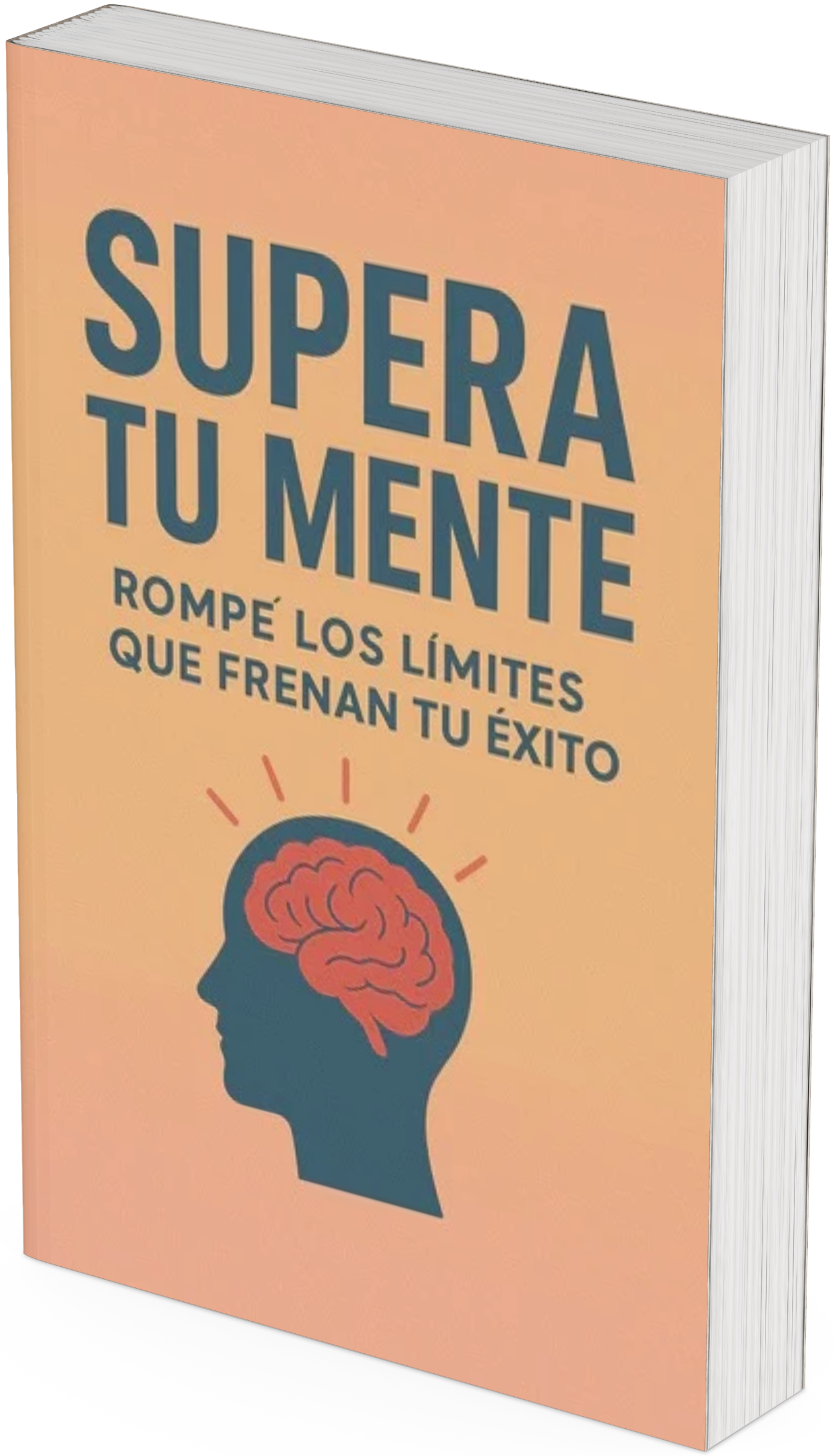 Supera tu mente: Rompé los límites que frenan tu éxito